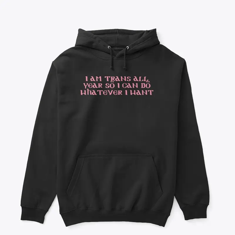 I am trans all year (pink text)