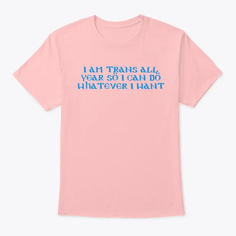 I am trans all year (blue text)