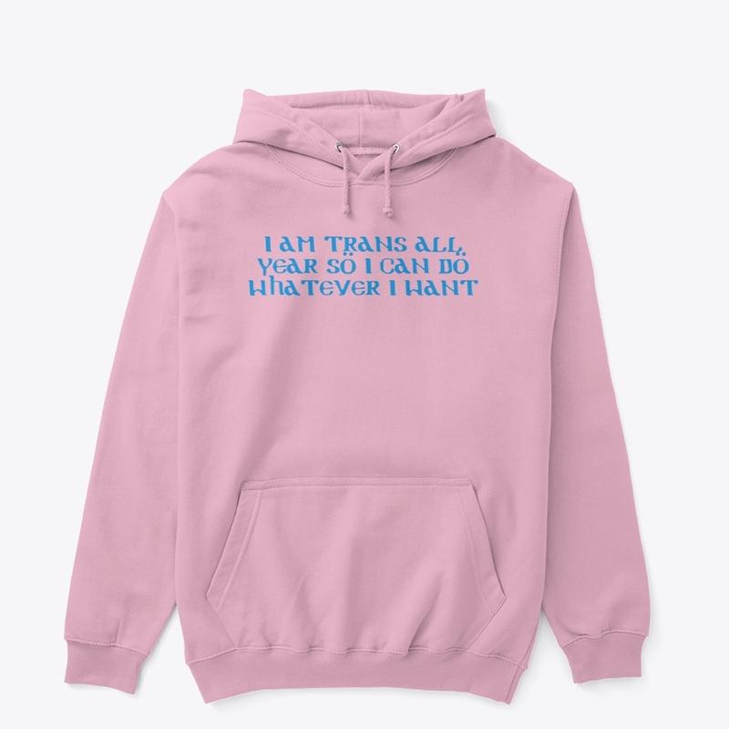 I am trans all year (blue text)